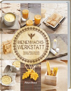 Bienenwachs-Werkstatt von Petra Ahnert, ein tolles Buch rund um die Verwendung von wertvollem Bienenwachs. Foto: © Petra Ahnert/Landwirtschaftsverlag/Dan Bishop